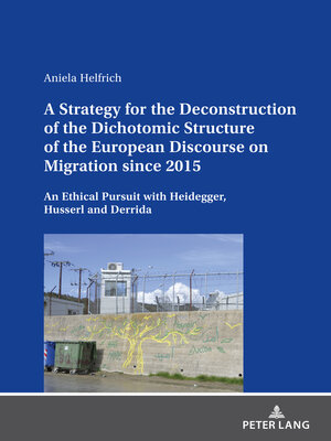 cover image of A Strategy for the Deconstruction of the Dichotomic Structure of the European Discourse on Migration since 2015